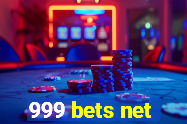 999 bets net